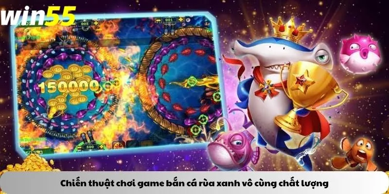 Chiến thuật chơi game bắn cá rùa xanh vô cùng chất lượng
