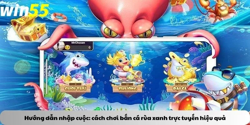 Hướng dẫn nhập cuộc: cách chơi bắn cá rùa xanh trực tuyến hiệu quả
