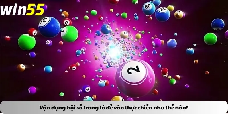 Vận dụng bội số trong lô đề vào thực chiến như thế nào?