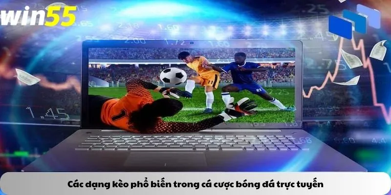 Các dạng kèo phổ biến trong cá cược bóng đá trực tuyến