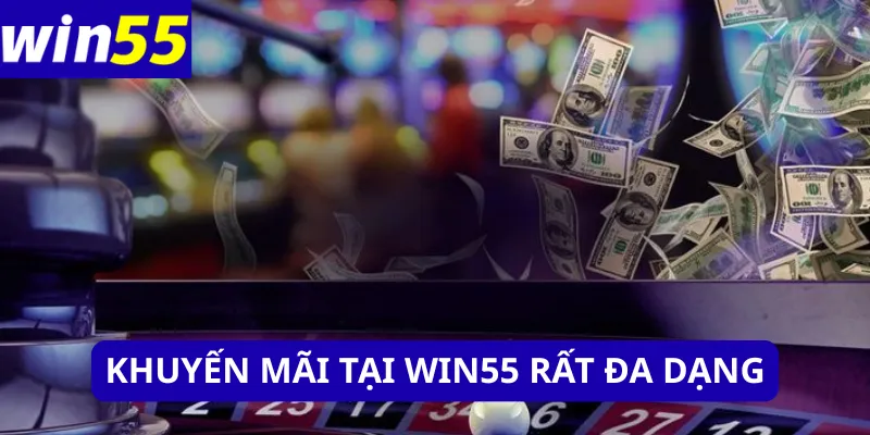 Khuyến mãi tại WIN55 rất đa dạng