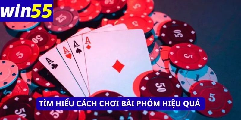 Tìm hiểu cách chơi bài phỏm hiệu quả 