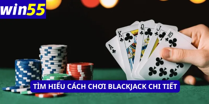 Tìm hiểu cách chơi Blackjack