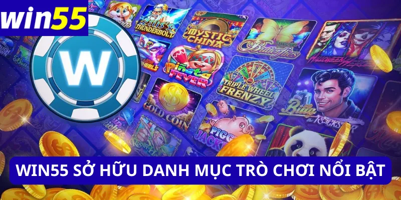 WIN55 sở hữu danh mục trò chơi nổi bật